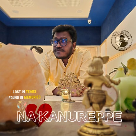 Na Kanureppe (Love Breakup song) | Boomplay Music