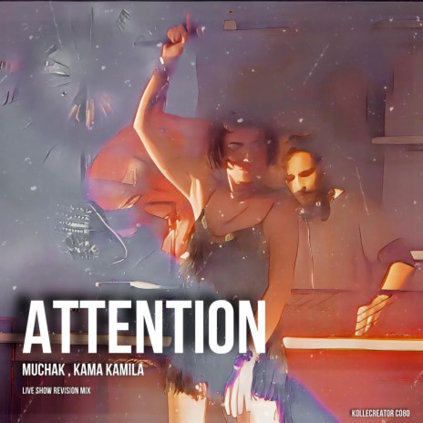 Attention (Live Show Revision Mix) (Radio Edit) ft. Kama Kamila | Boomplay Music