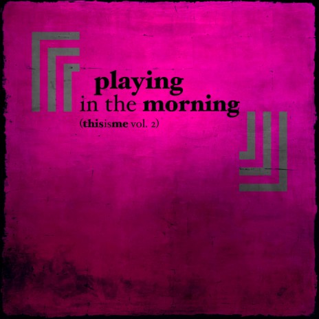 Playing in the morning. | Boomplay Music
