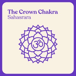 The Crown Chakra: Sahasrara
