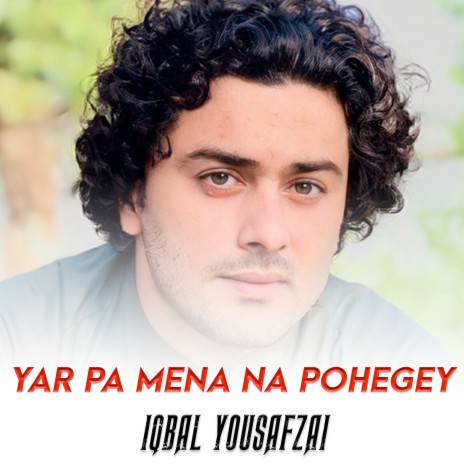 Yar Pa Mena Na Pohegey | Boomplay Music