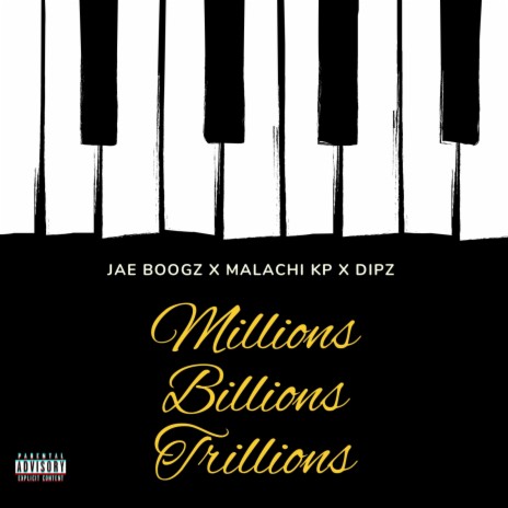 Millions Billions Trillions ft. Malachi KP & Dipz | Boomplay Music