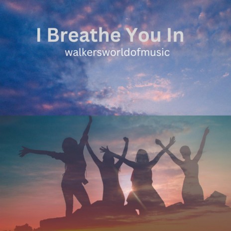 I Breathe You In | Boomplay Music