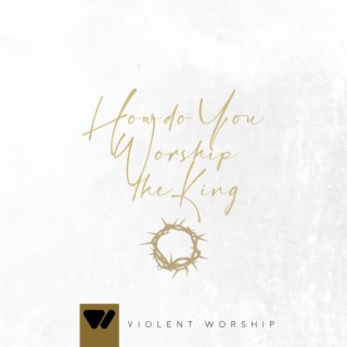 How Do You Worship The King (Live)