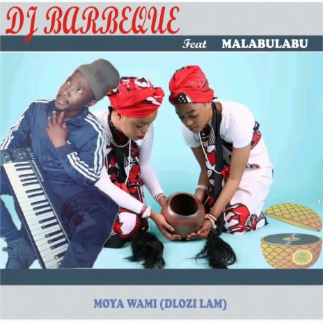 Moya Wami (Dlozi Lami) ft. Malabulabu | Boomplay Music