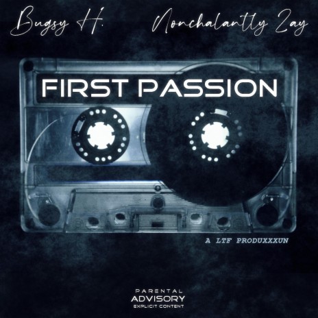 FIRST PASSION ft. Bugsy H. & Nonchalantly Zay | Boomplay Music