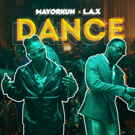 Dance ft. Mayorkun & L.A.X | Boomplay Music