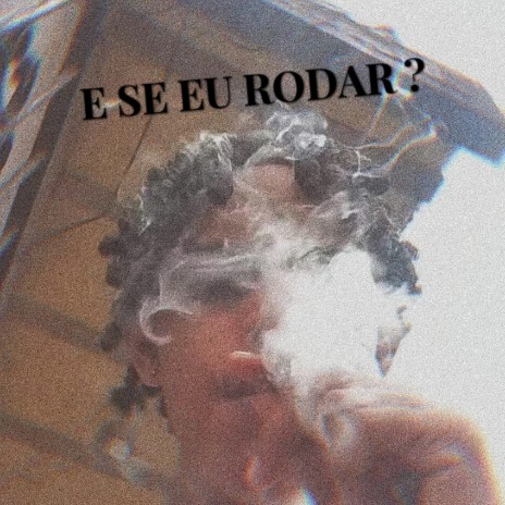 E Se Eu Rodar ? | Boomplay Music