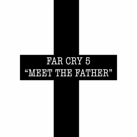 Far Cry 5 Rap (Meet the Father) | Boomplay Music