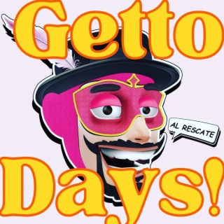 Getto Days!