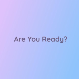 Are You Ready?