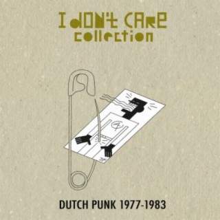 I Don't Care (Collection Dutch Punk 1977-1983) (Remastered)