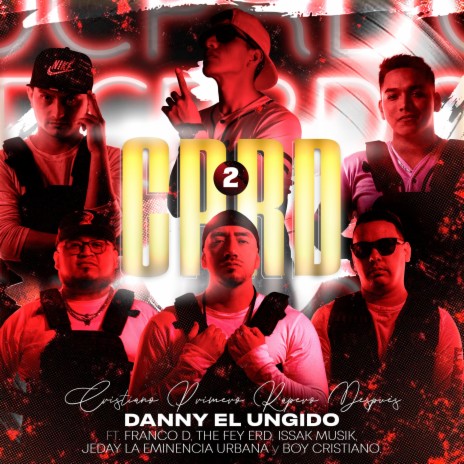 CPRD 2 ft. Issak Musik, Franco D, Boy Cristiano, The Fey ERD & Jeday La Eminencia Urbana | Boomplay Music