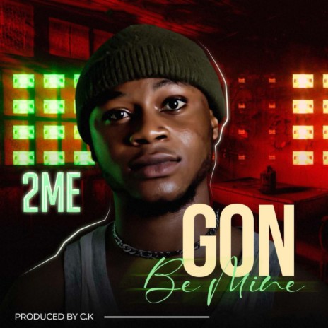 Gon Be Mine | Boomplay Music
