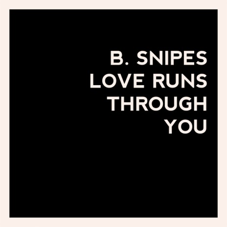 Love Runs Through You | Boomplay Music