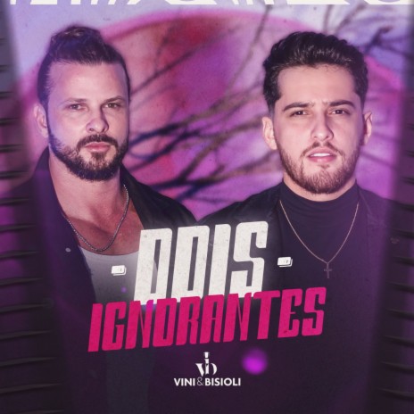 Dois Ignorantes | Boomplay Music