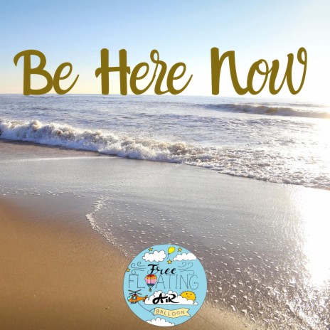 Be Here Now