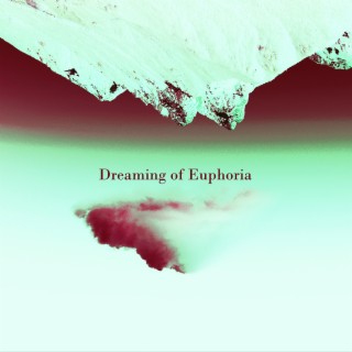 Dreaming Of Euphoria