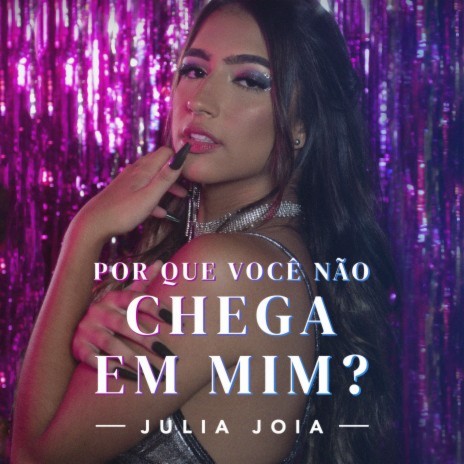 Por que você não chega em mim? | Boomplay Music