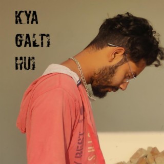 Kya Galti Hui