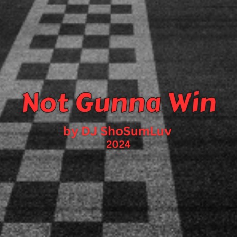 Not Gunna Win | Boomplay Music