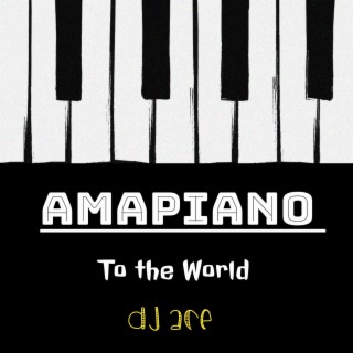 AMAPIANO to the World