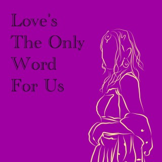 Love's The Only Word For Us lyrics | Boomplay Music
