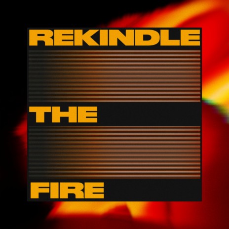 Rekindle The Fire | Boomplay Music