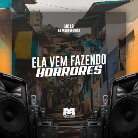 Ela Vem Fazendo Horrores ft. DJ Paulinho Unico | Boomplay Music