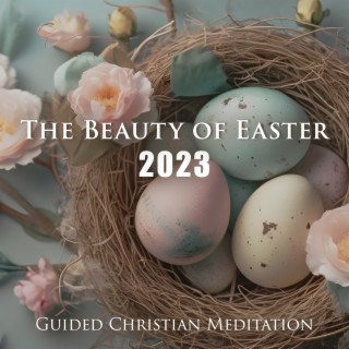 The Beauty of Easter 2023: Guided Christian Meditation, Easter Mindfulness for Everyone, Fr. Mario's Mindfulness for Holy Easter