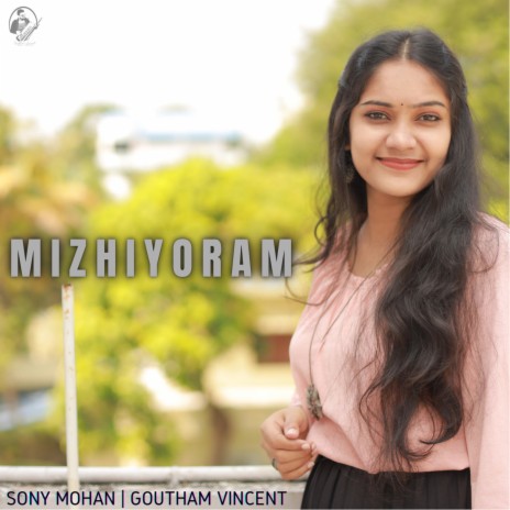 Mizhiyoram ft. Sony Mohan | Boomplay Music