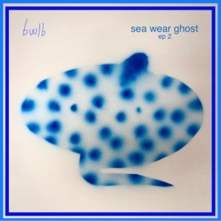 Sea, Wear, Ghost ep2