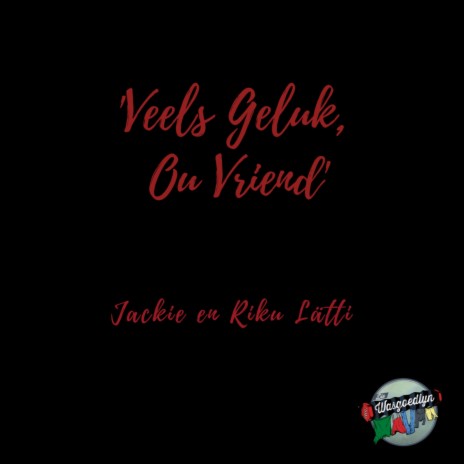 Veels Geluk Ou Vriend (feat. Jackie Lätti) | Boomplay Music