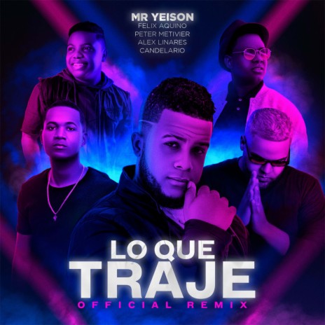 Lo Que Traje Remix ft. Alex Linares, Félix Aquino, Peter Metivier & Candelario
