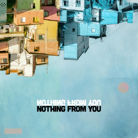 Nothing From You | Boomplay Music