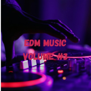 EDM MUSIC VOLUME #3