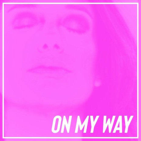 On My Way | Boomplay Music