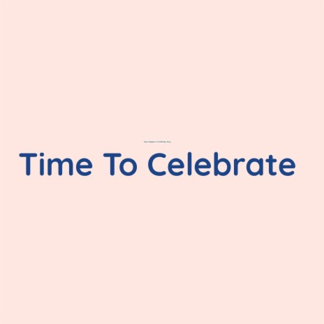 Time To Celebrate | Boomplay Music