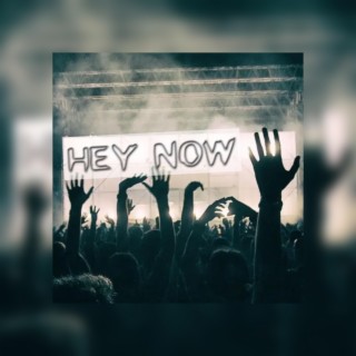 Hey Now lyrics | Boomplay Music