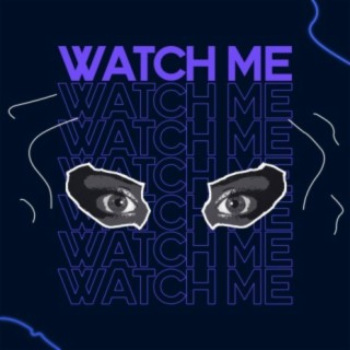 Watch Me