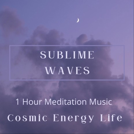 Sublime Waves 1 Hour Meditation Music 417hz