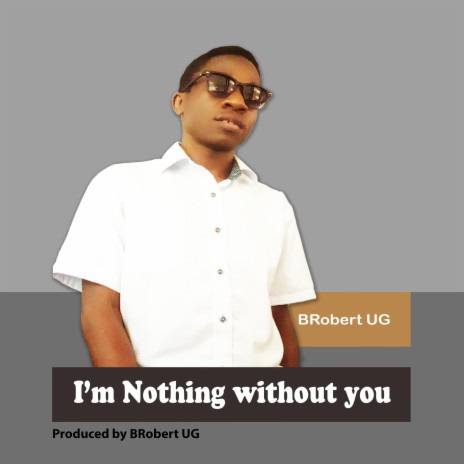 I' m Nothing Without You | Boomplay Music