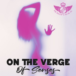 On The Verge Of Senses: Sensual Chillout for Erotic Pleasures, Soft & Gentle Massage, Tantra Relaxation
