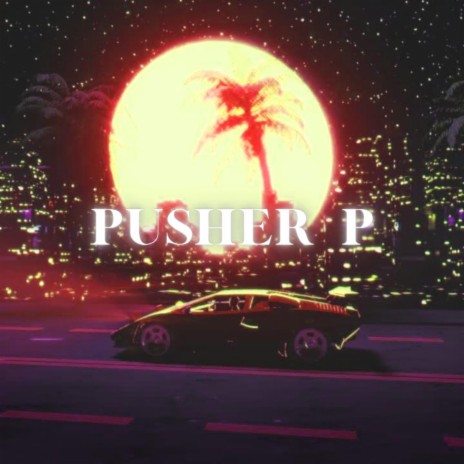 Pusher P | Boomplay Music