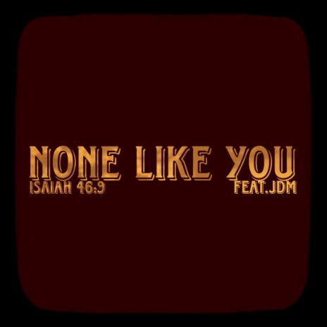 None Like You ft. JDM | Boomplay Music