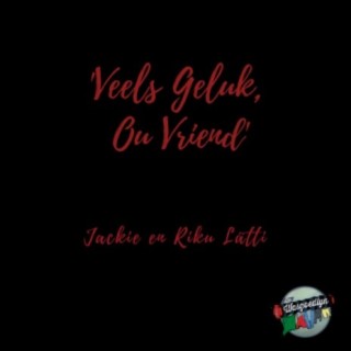 Veels Geluk Ou Vriend (feat. Jackie Lätti)