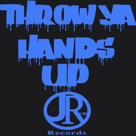 Throw Ya Hands Up ft. Sn3, David Lucero & Jrob | Boomplay Music