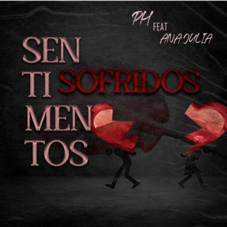 Sentimentos Sofridos ft. Ana Julia | Boomplay Music