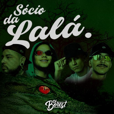 Sócio da Lalá ft. MC Die, RG Das Quebrada & MC Pedro RS | Boomplay Music