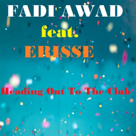 Heading Out To The Club (Original Mix) ft. Erisse